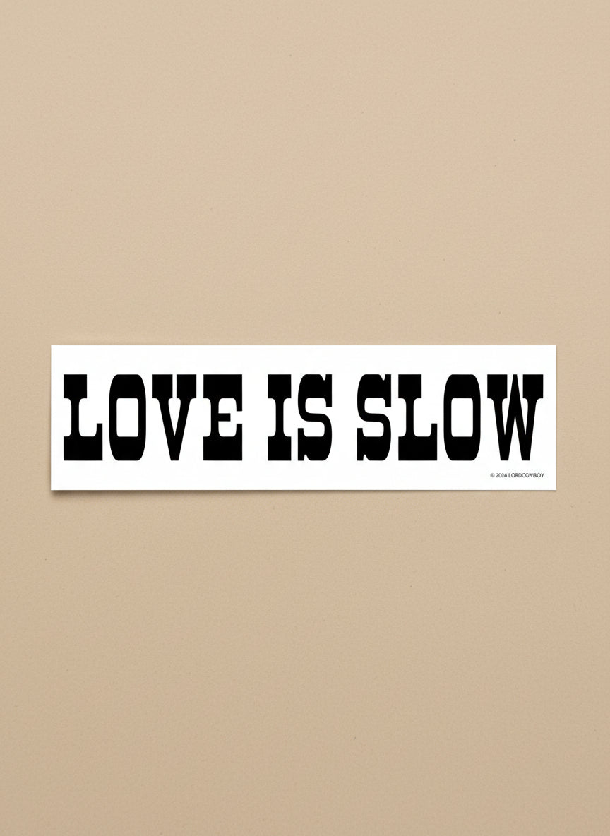 Love is Slow Sticker | Lord Cowboy