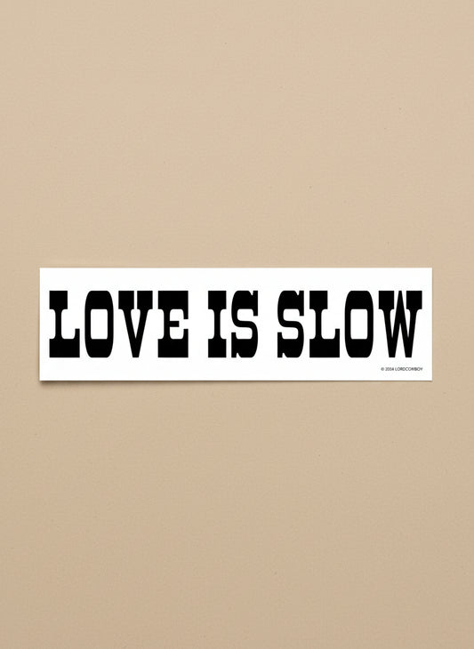 Love is Slow Sticker | Lord Cowboy