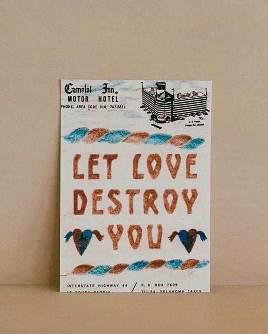 Let Love Destroy You Art Print